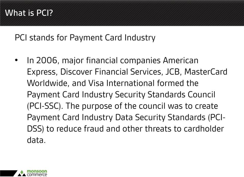 Financial Services, JCB, MasterCard Worldwide, and Visa International formed the Payment Card