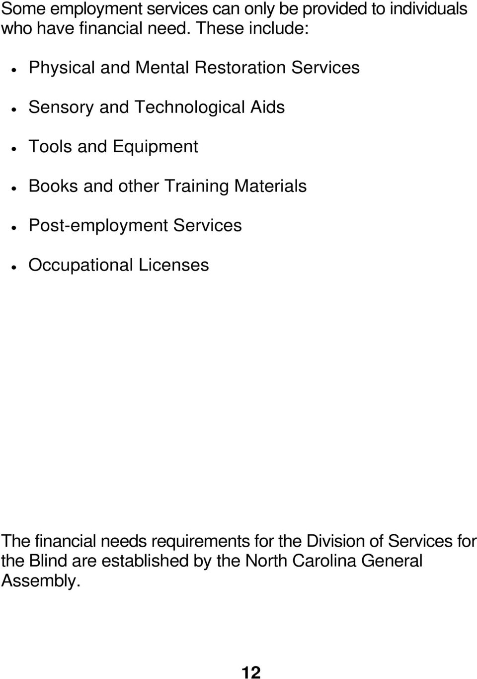 Equipment Books and other Training Materials Post-employment Services Occupational Licenses The