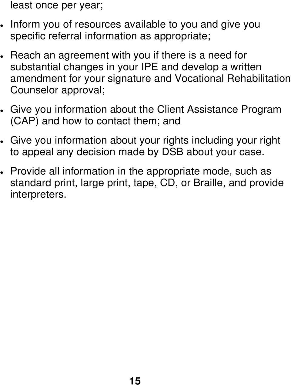 information about the Client Assistance Program (CAP) and how to contact them; and Give you information about your rights including your right to appeal any