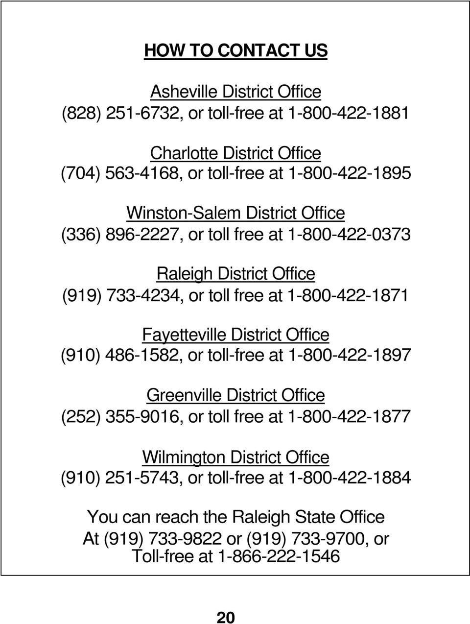 1-800-422-1871 Fayetteville District Office (910) 486-1582, or toll-free at 1-800-422-1897 Greenville District Office (252) 355-9016, or toll free at