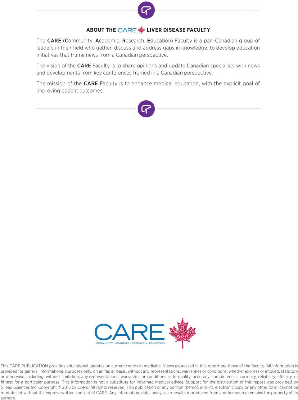 The vision of the CARE Faculty is to share opinions and update Canadian specialists with news and developments from key conferences framed in a Canadian perspective.