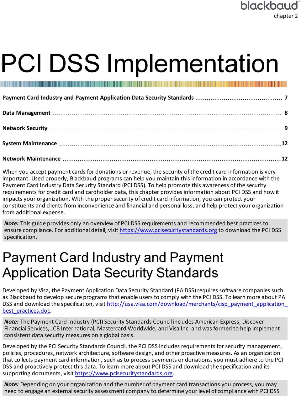 Used properly, Blackbaud programs can help you maintain this information in accordance with the Payment Card Industry Data Security Standard (PCI DSS).