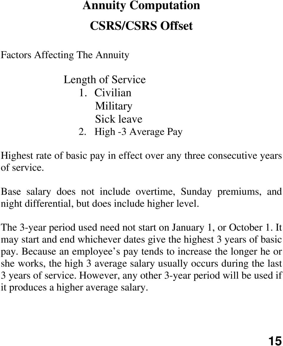 Base salary does not include overtime, Sunday premiums, and night differential, but does include higher level. The 3-year period used need not start on January 1, or October 1.