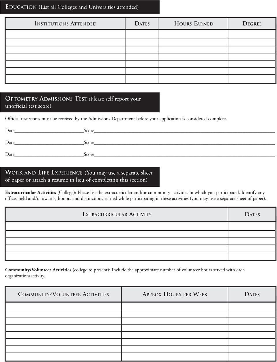 Date Score Date Score Date Score WORK AND LIFE EXPERIENCE (You may use a separate sheet of paper or attach a resume in lieu of completing this section) Extracurricular Activities (College): Please
