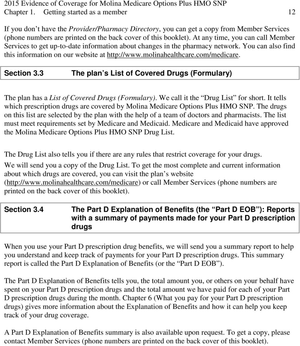 com/medicare. Section 3.3 The plan s List of Covered Drugs (Formulary) The plan has a List of Covered Drugs (Formulary). We call it the Drug List for short.