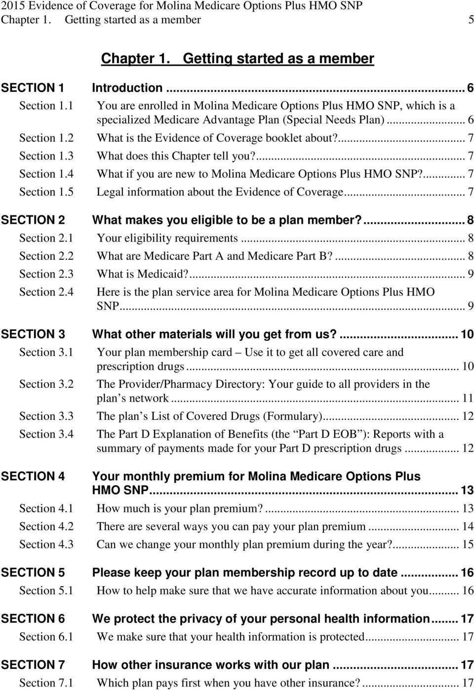 ... 7 Section 1.3 What does this Chapter tell you?... 7 Section 1.4 What if you are new to Molina Medicare Options Plus HMO SNP?... 7 Section 1.5 Legal information about the Evidence of Coverage.