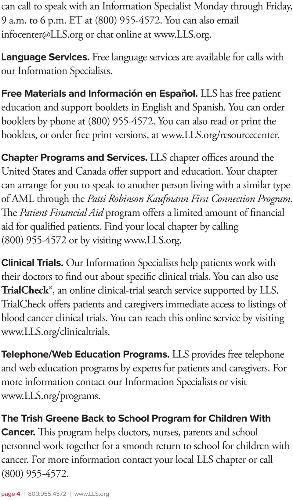 You can order booklets by phone at (800) 955-4572. You can also read or print the booklets, or order free print versions, at www.lls.org/resourcecenter. Chapter Programs and Services.