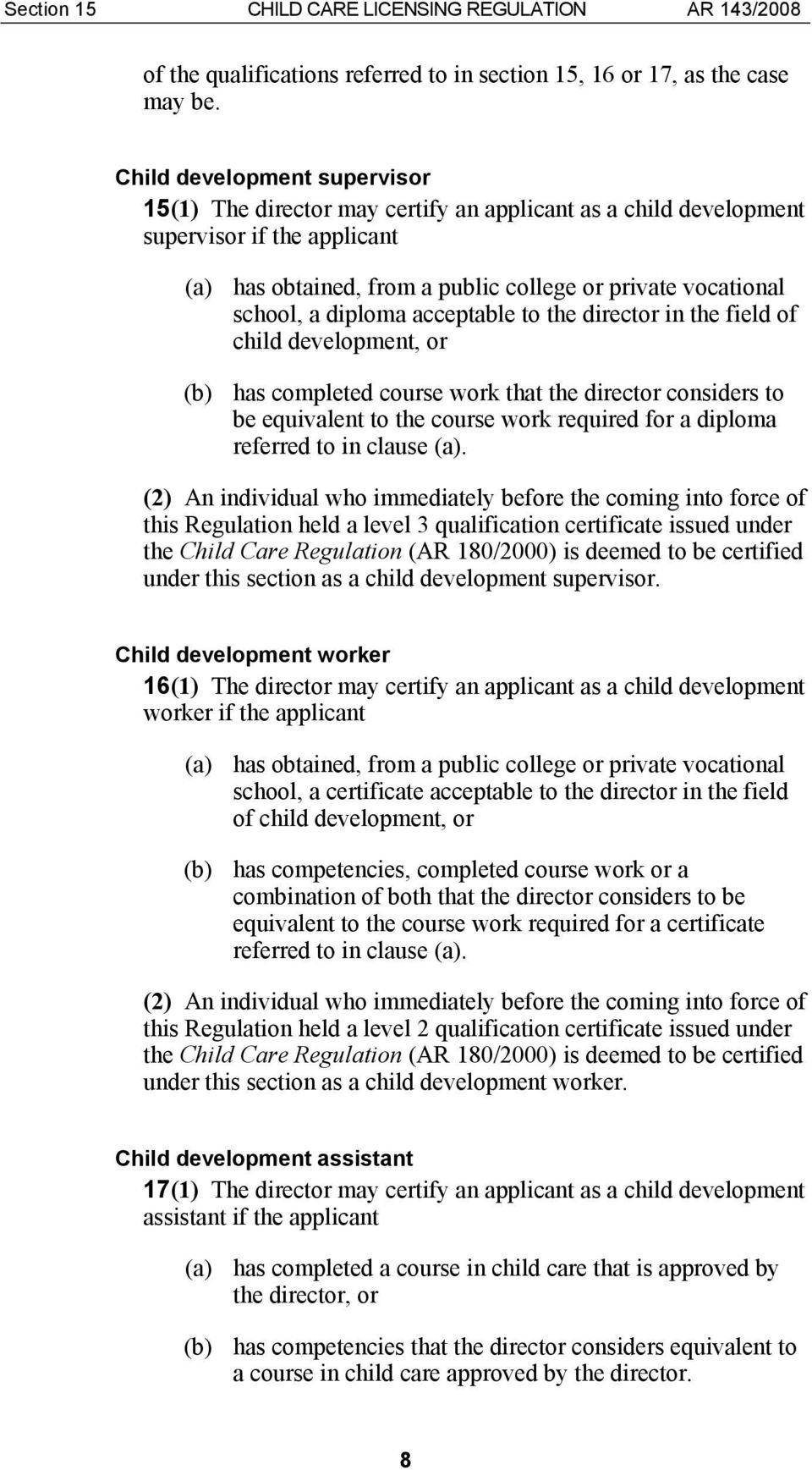 diploma acceptable to the director in the field of child development, or (b) has completed course work that the director considers to be equivalent to the course work required for a diploma referred