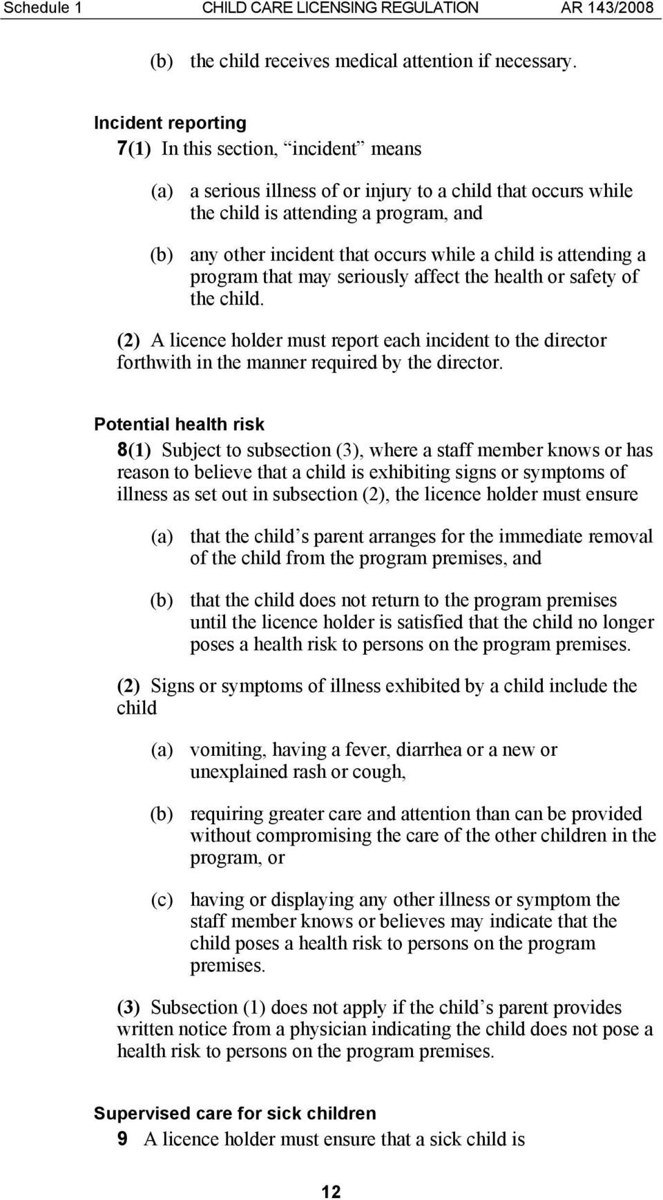 a child is attending a program that may seriously affect the health or safety of the child.