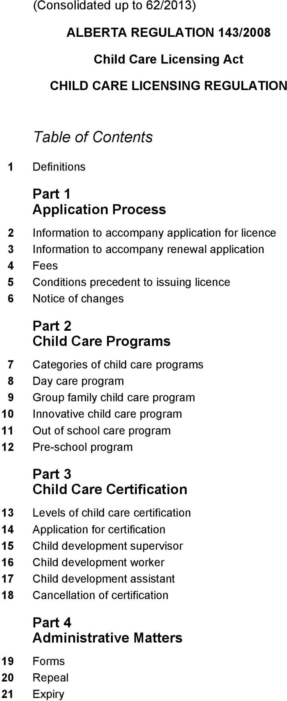 programs 8 Day care program 9 Group family child care program 10 Innovative child care program 11 Out of school care program 12 Pre-school program Part 3 Child Care Certification 13 Levels of child