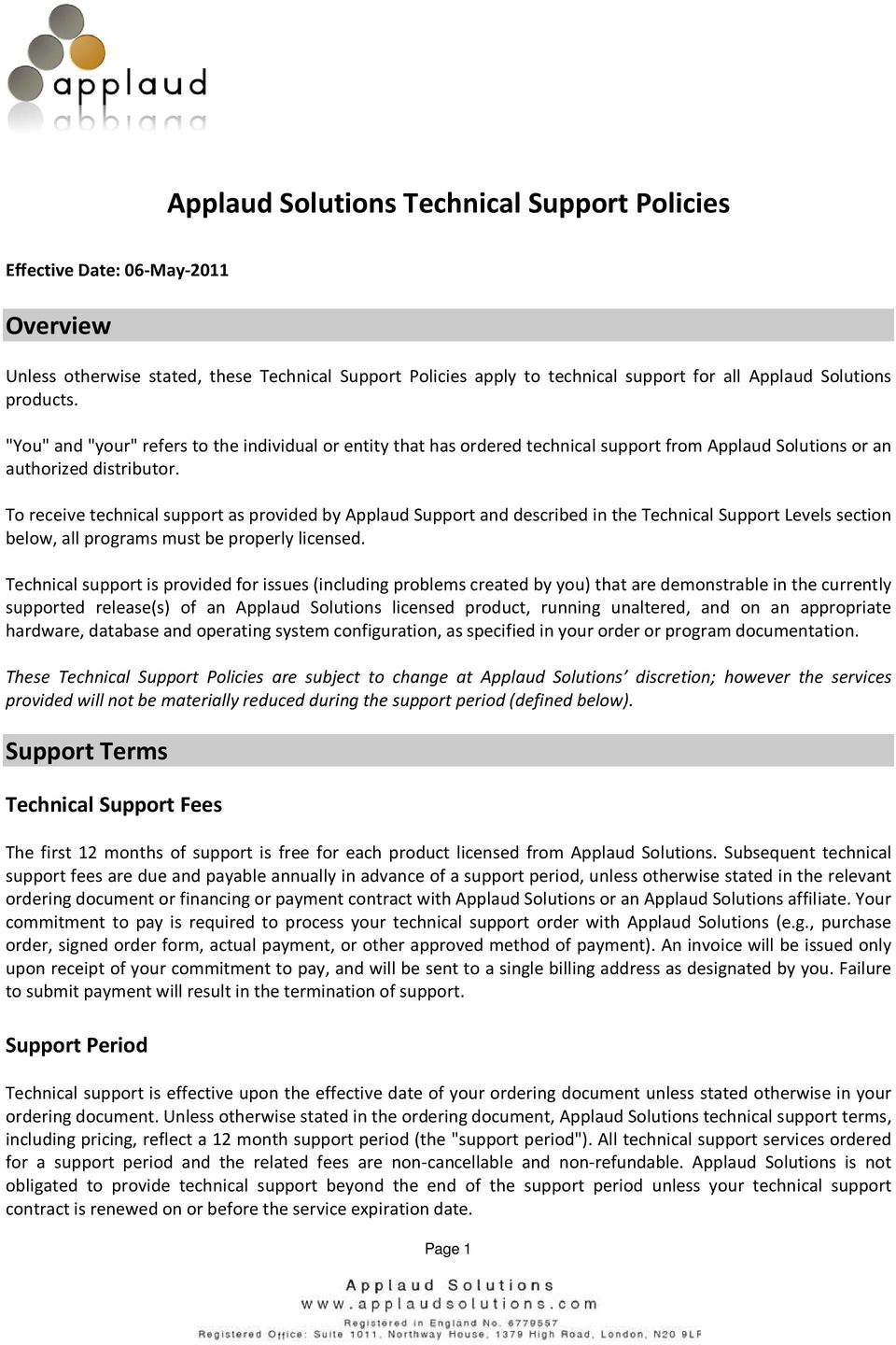 To receive technical support as provided by Applaud Support and described in the Technical Support Levels section below, all programs must be properly licensed.