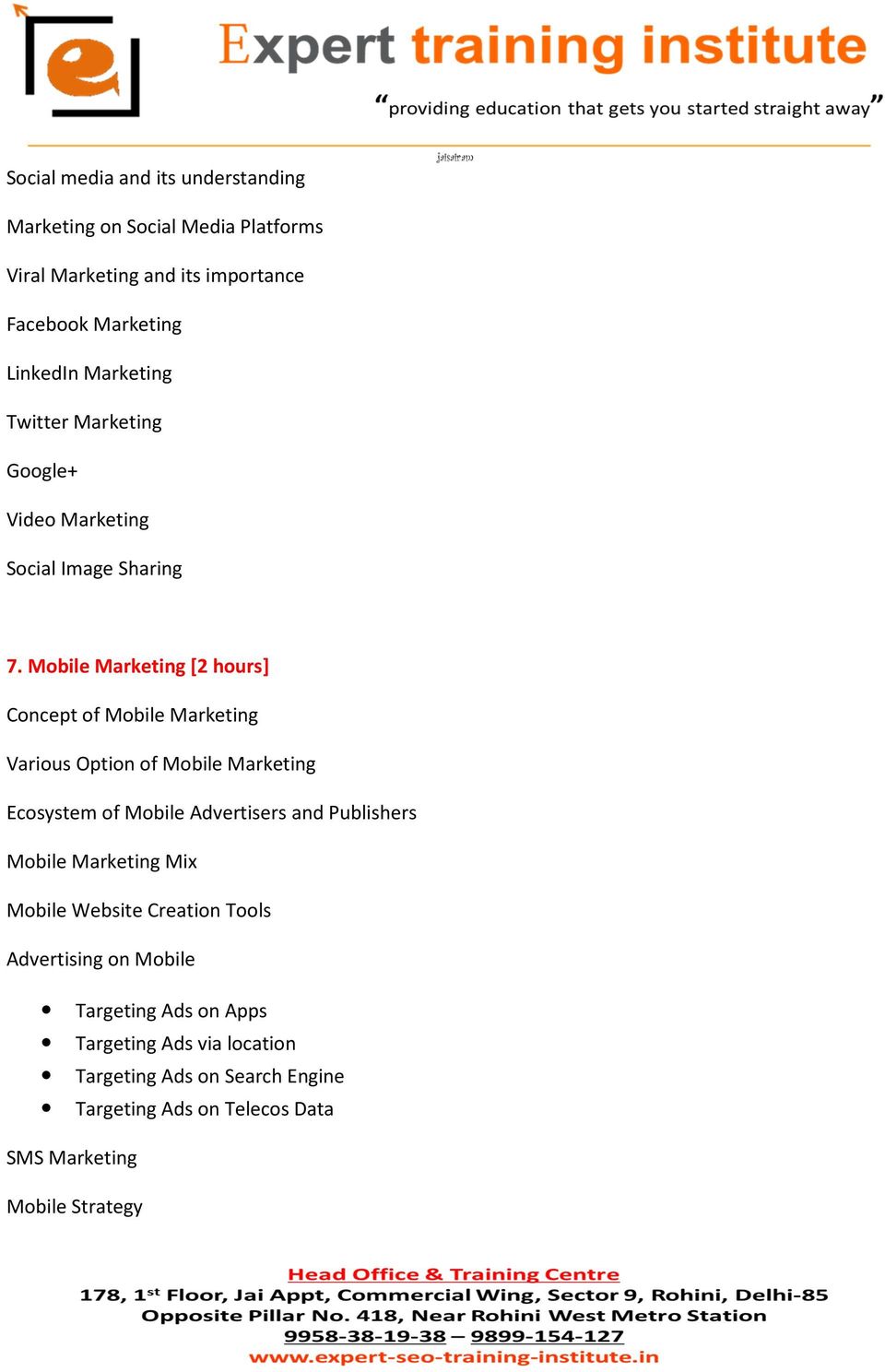 Mobile Marketing [2 hours] Concept of Mobile Marketing Various Option of Mobile Marketing Ecosystem of Mobile Advertisers and Publishers