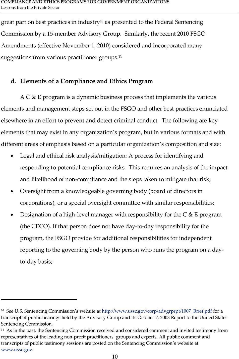 Elements of a Compliance and Ethics Program A C & E program is a dynamic business process that implements the various elements and management steps set out in the FSGO and other best practices