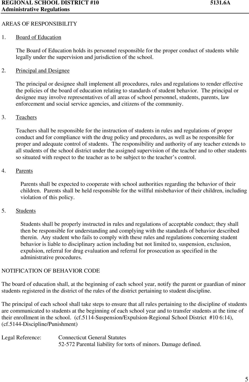 Principal and Designee The principal or designee shall implement all procedures, rules and regulations to render effective the policies of the board of education relating to standards of student