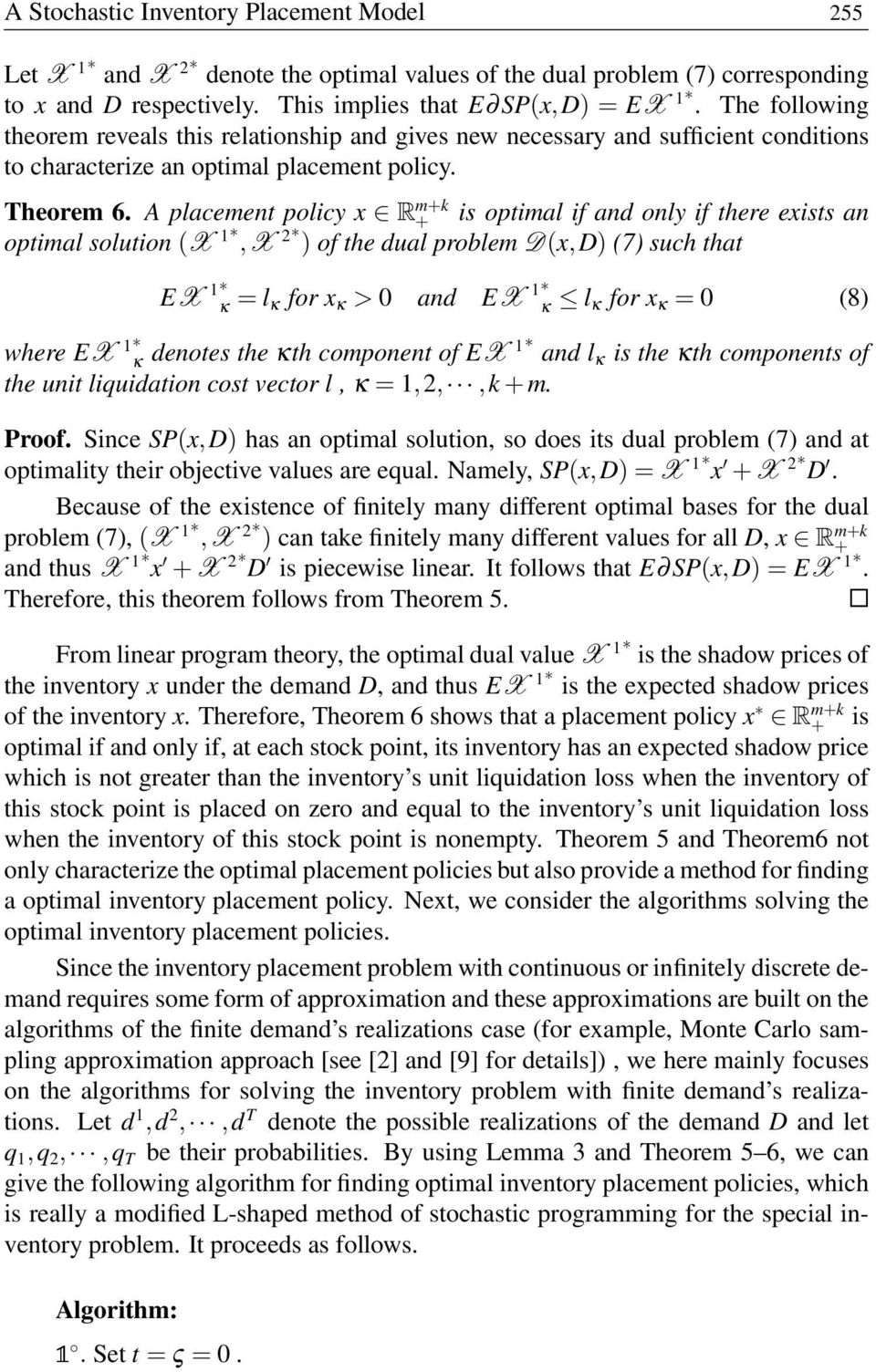 A placement policy x R m+k + is optimal if and only if there exists an optimal solution (X 1,X 2 ) of the dual problem D(x,D) (7) such that EX 1 κ = l κ for x κ > 0 and EX 1 κ l κ for x κ = 0 (8)