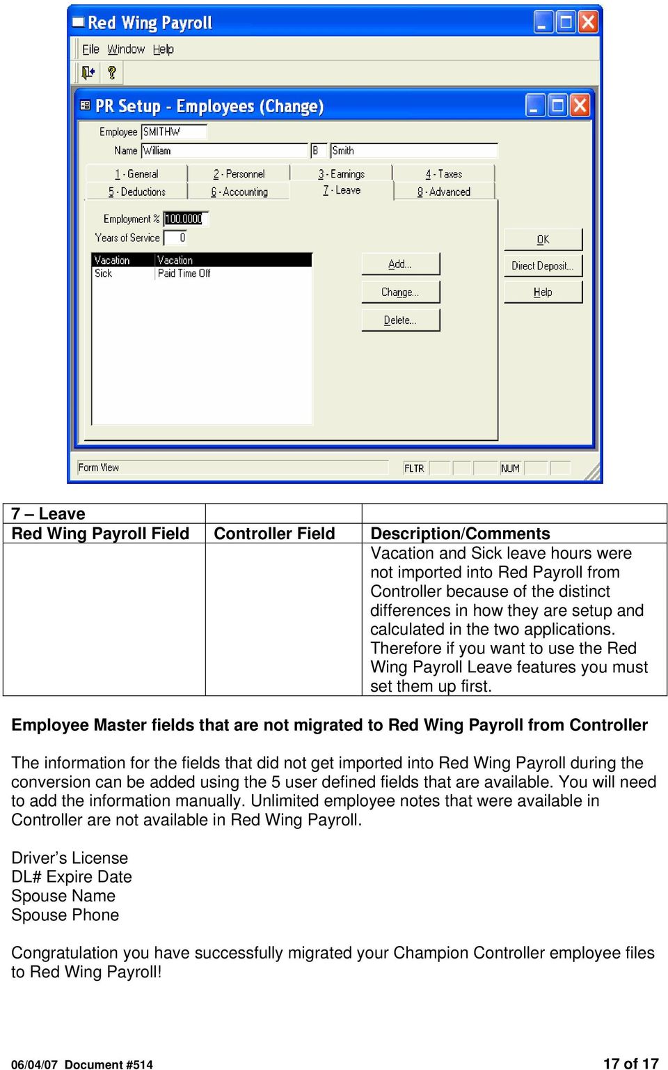 Employee Master fields that are not migrated to Red Wing Payroll from Controller The information for the fields that did not get imported into Red Wing Payroll during the conversion can be added