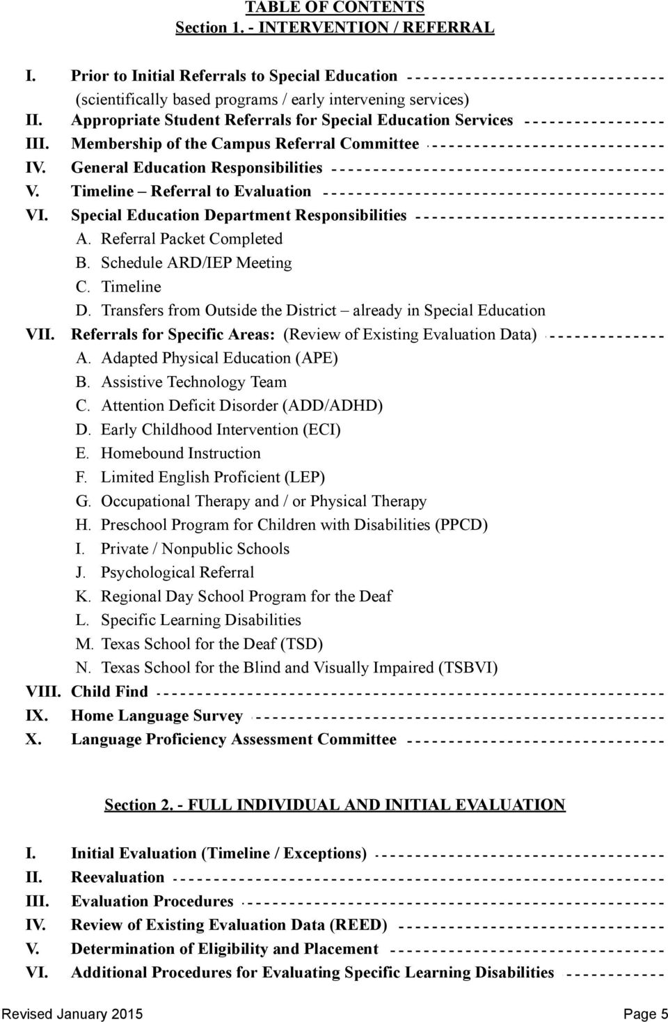 Special Education Department Responsibilities A. Referral Packet Completed B. Schedule ARD/IEP Meeting C. Timeline D. Transfers from Outside the District already in Special Education VII.