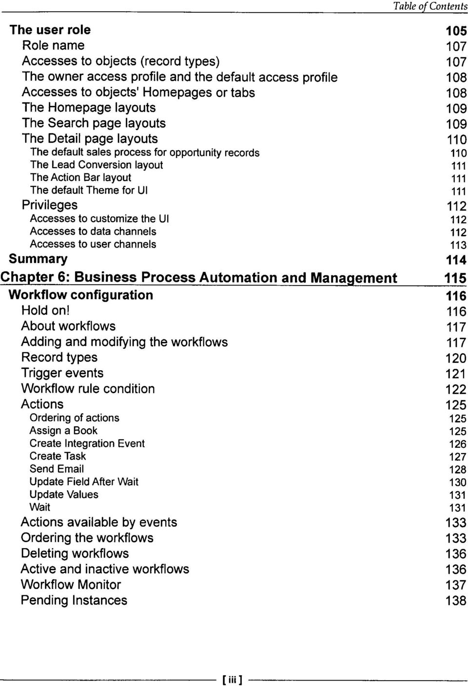 Privileges 112 Accesses to customize the Ul 112 Accesses to data channels 112 Accesses to user channels 113 Summary 114 Chapter 6: Business Process Automation and Management 115 Workflow