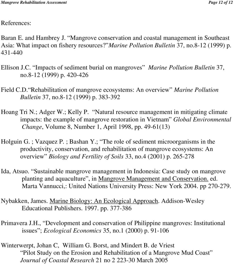 Rehabilitation of mangrove ecosystems: An overview Marine Pollution Bulletin 37, no.8-12 (1999) p. 383-392 Hoang Tri N.; Adger W.; Kelly P.