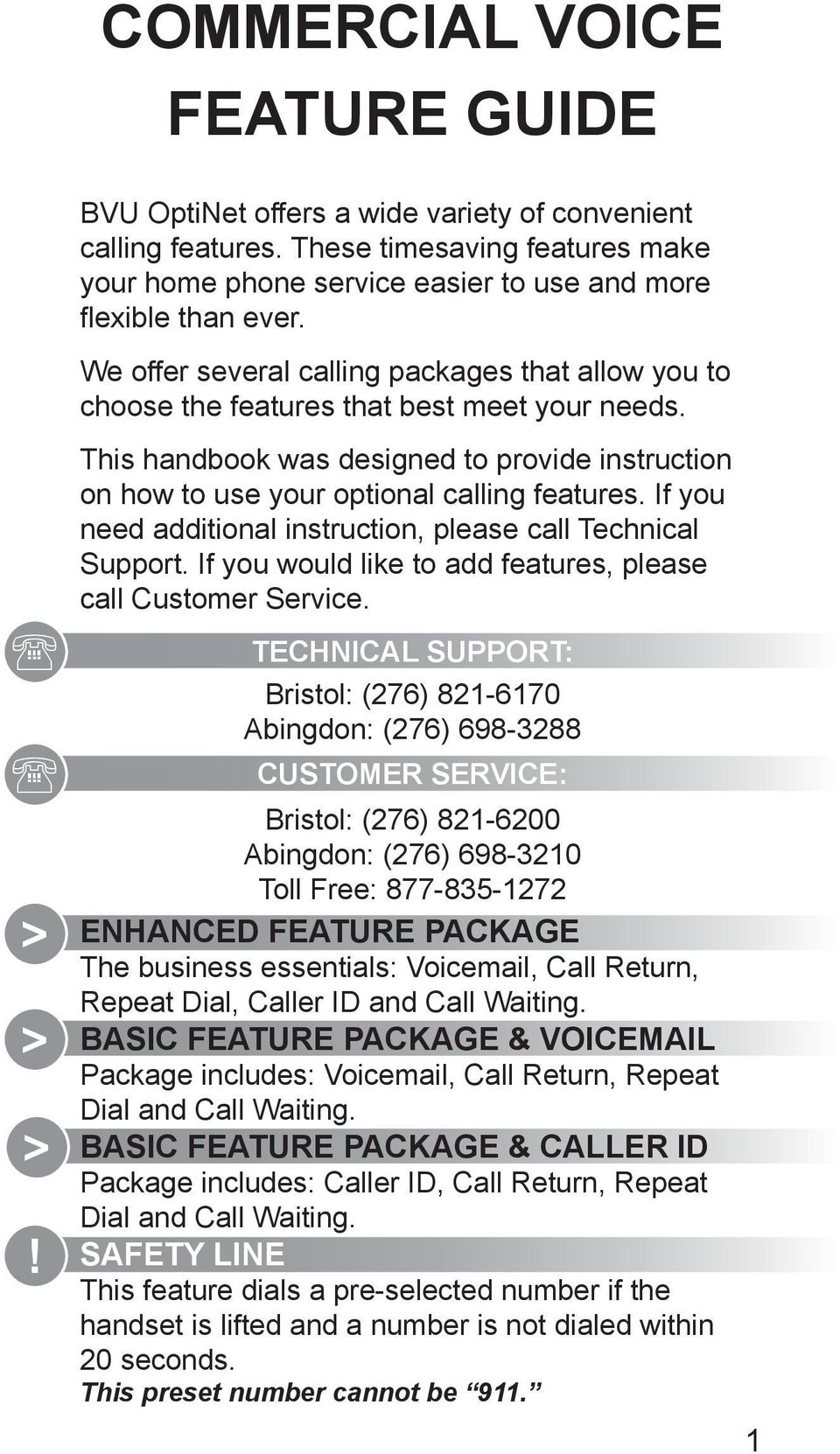 This handbook was designed to provide instruction on how to use your optional calling features. If you need additional instruction, please call Technical Support.