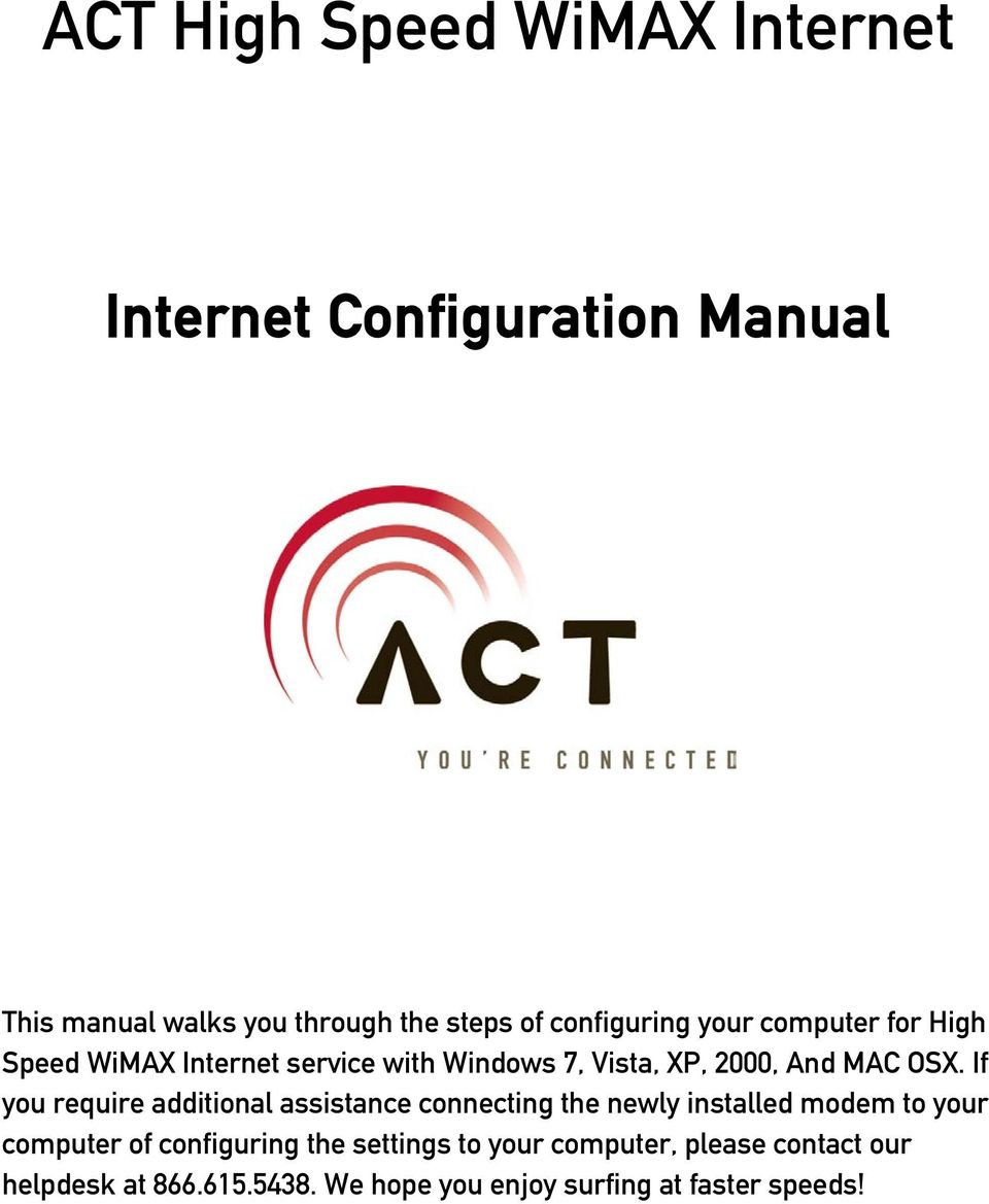 If you require additional assistance connecting the newly installed modem to your computer of configuring the