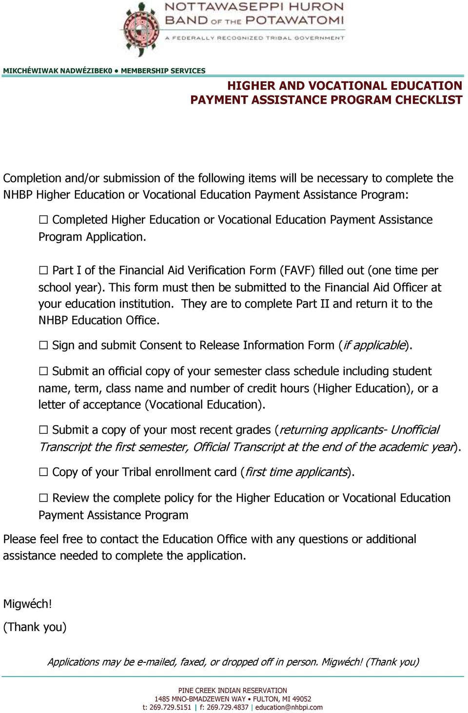This form must then be submitted to the Financial Aid Officer at your education institution. They are to complete Part II and return it to the NHBP Education Office.