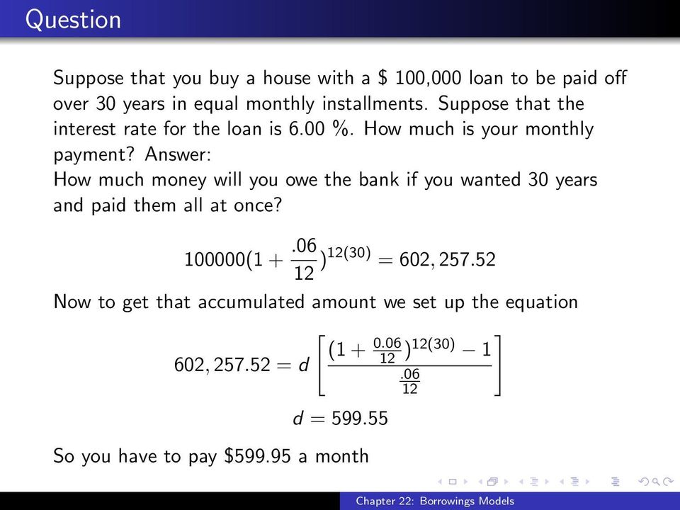 Answer: How much money will you owe the bank if you wanted 30 years and paid them all at once? 100000(1 +.