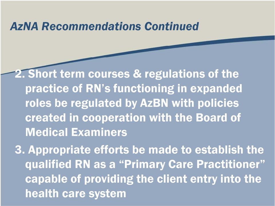 regulated by AzBN with policies created in cooperation with the Board of Medical Examiners 3.
