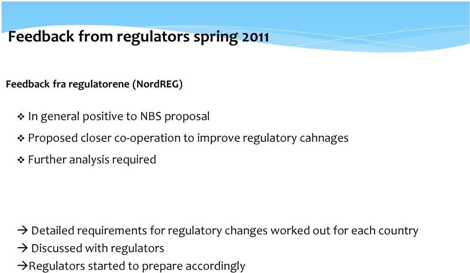 cahnages Further analysis required Detailed requirements for regulatory changes