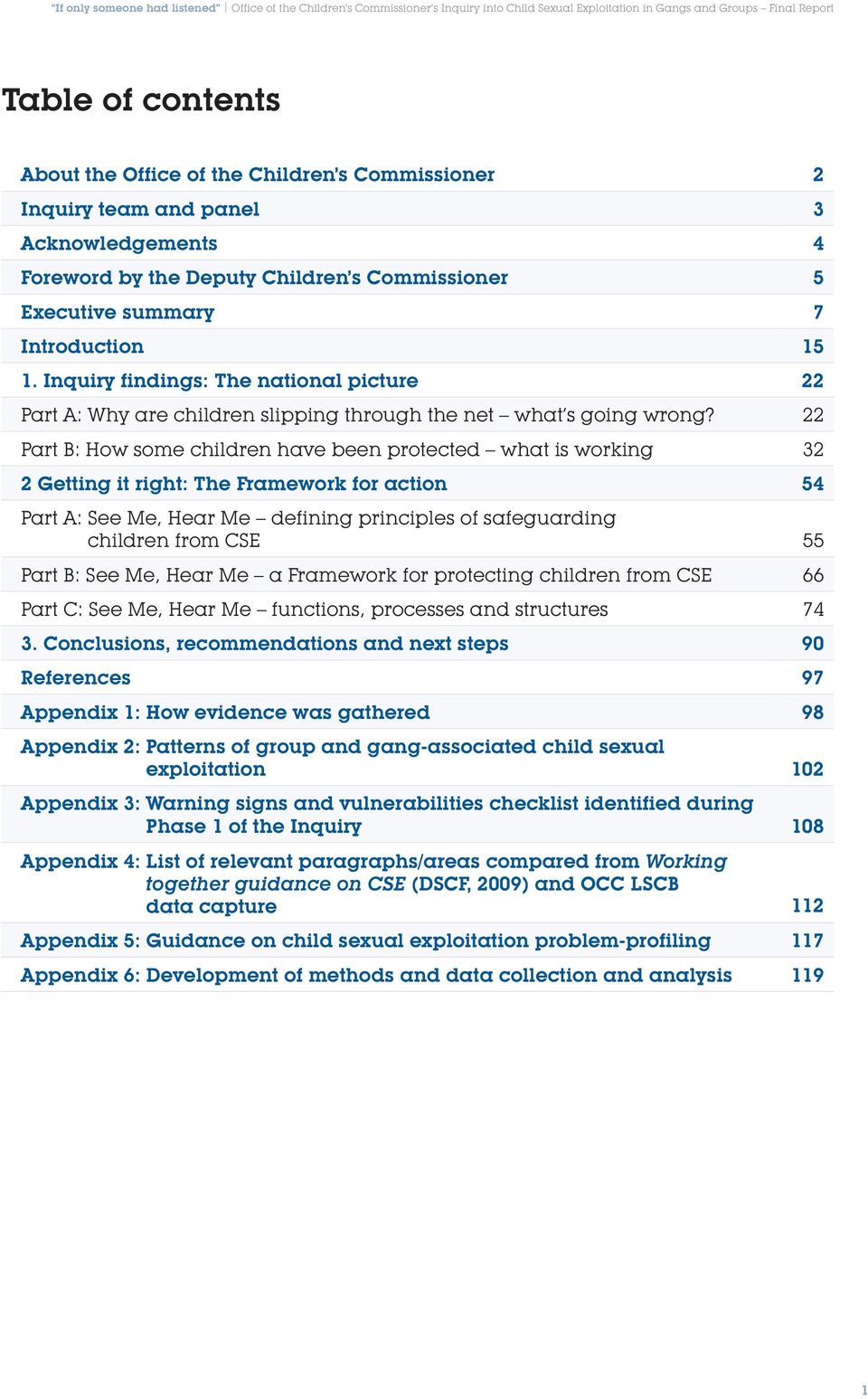 Inquiry findings: The national picture 22 Part A: Why are children slipping through the net what s going wrong?