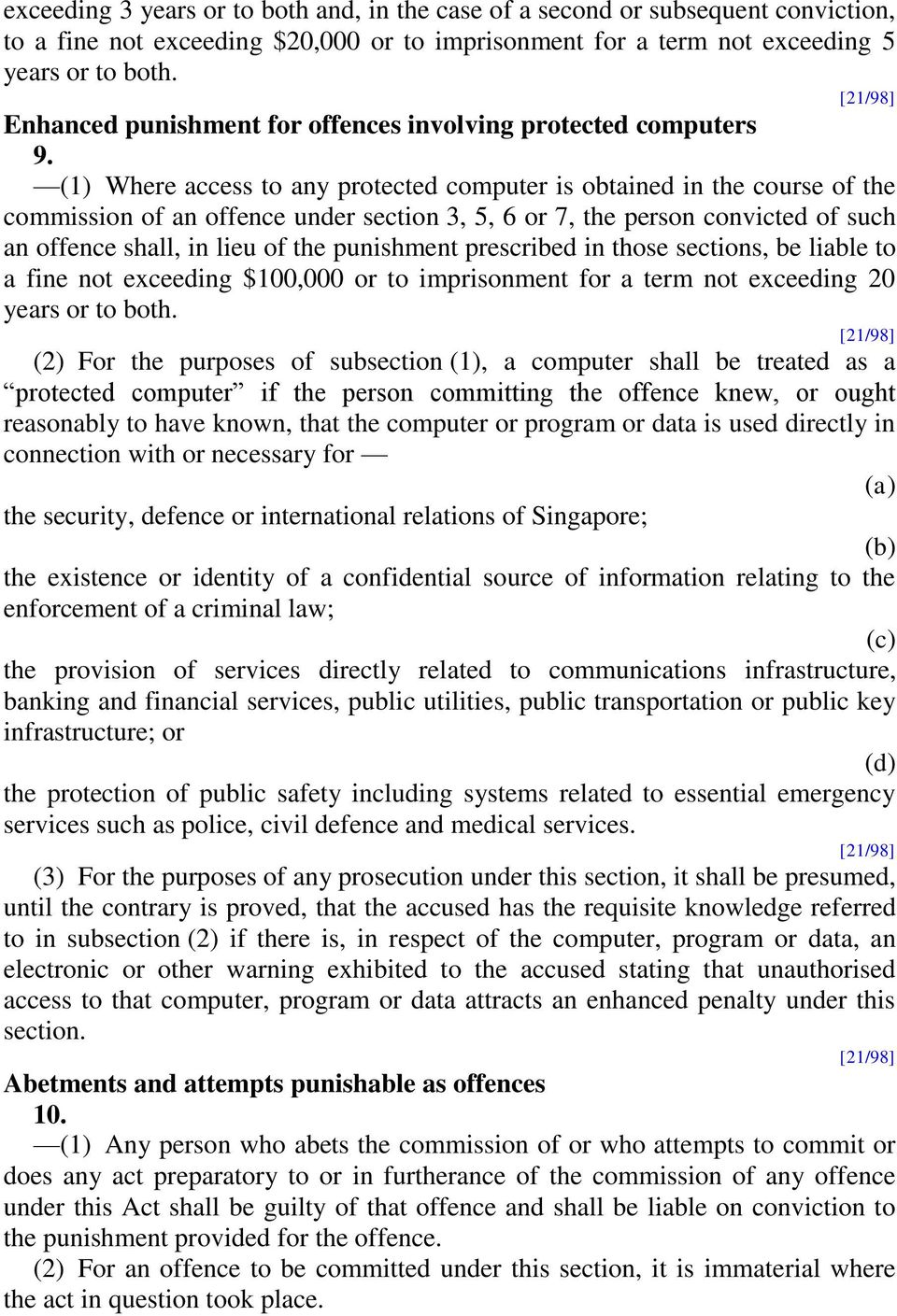 (1) Where access to any protected computer is obtained in the course of the commission of an offence under section 3, 5, 6 or 7, the person convicted of such an offence shall, in lieu of the
