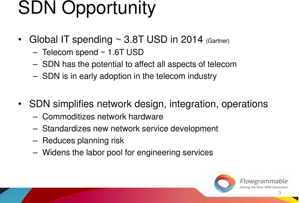 telecom industry SDN simplifies network design, integration, operations Commoditizes network