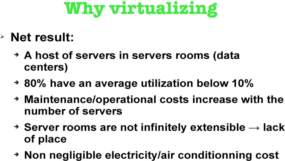 Maintenance/operational costs increase with the number of servers Server