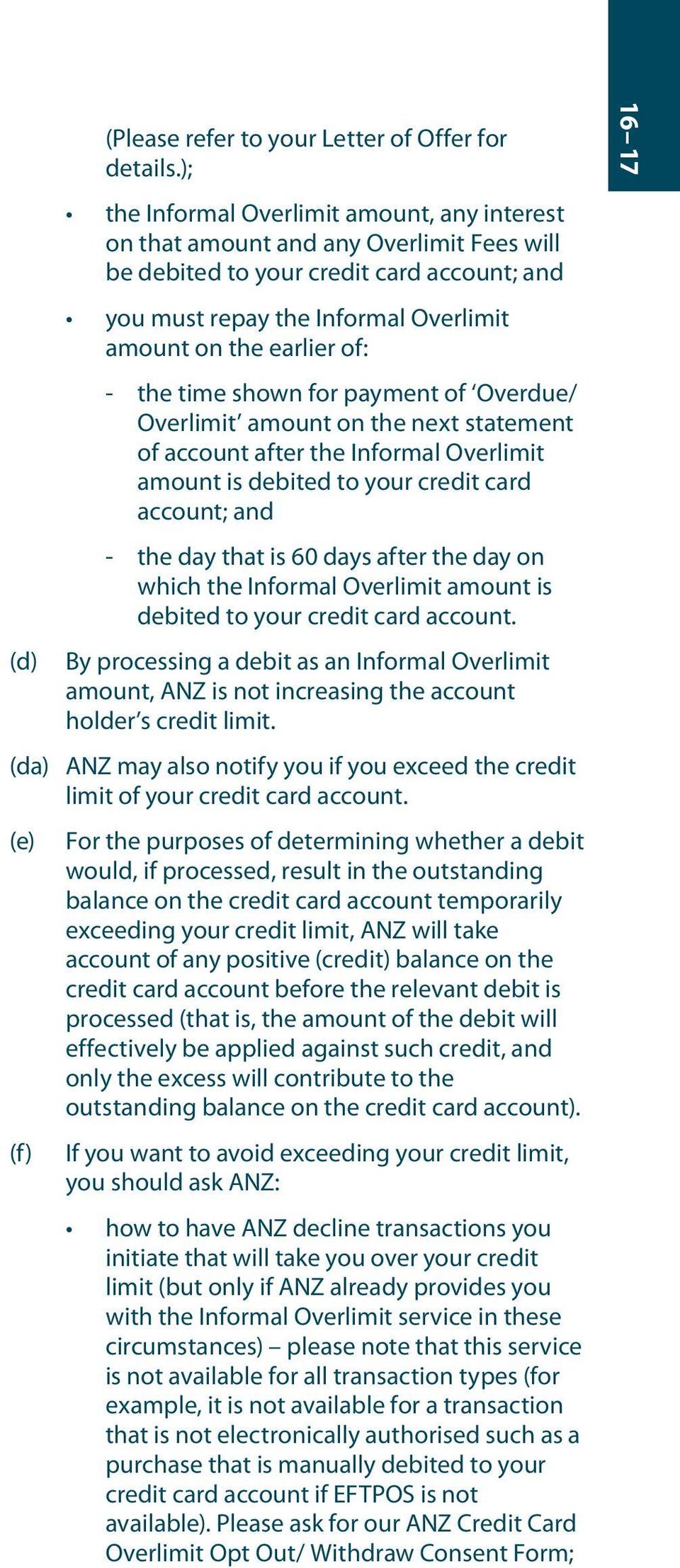 the time shown for payment of Overdue/ Overlimit amount on the next statement of account after the Informal Overlimit amount is debited to your credit card account; and - the day that is 60 days