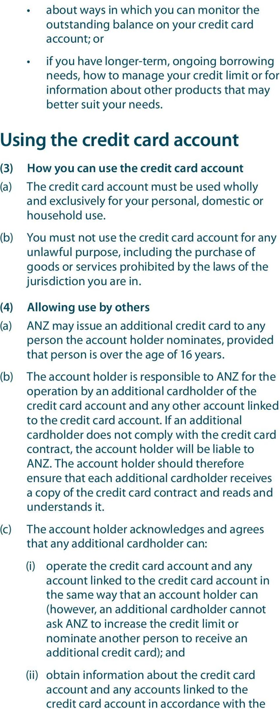 Using the credit card account (3) How you can use the credit card account (a) The credit card account must be used wholly and exclusively for your personal, domestic or household use.