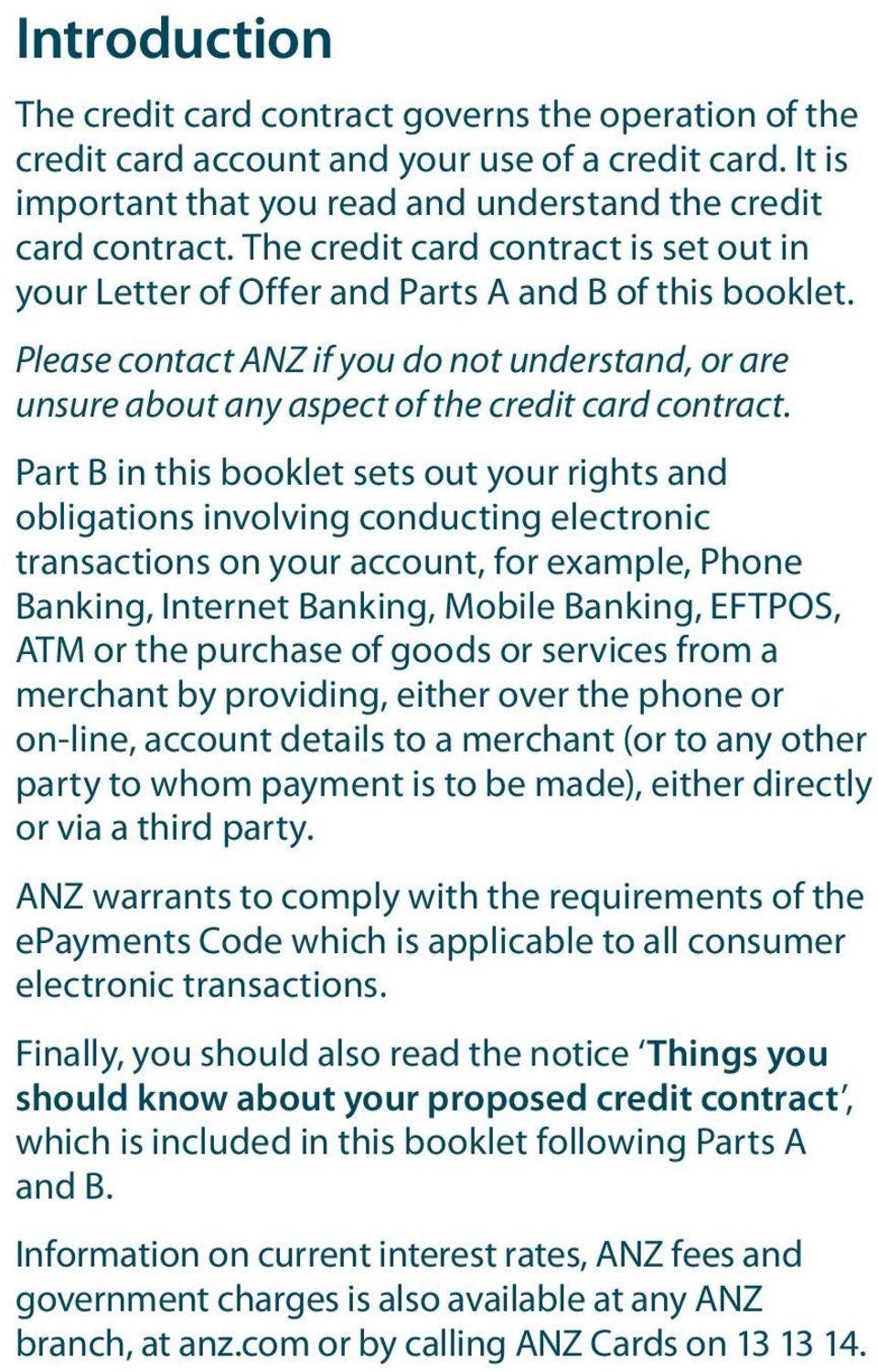 Part B in this booklet sets out your rights and obligations involving conducting electronic transactions on your account, for example, Phone Banking, Internet Banking, Mobile Banking, EFTPOS, ATM or