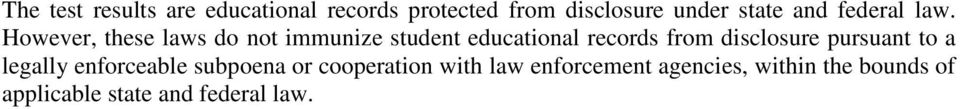 However, these laws do not immunize student educational records from disclosure