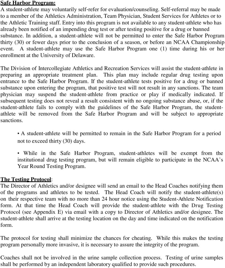 Entry into this program is not available to any student athlete who has already been notified of an impending drug test or after testing positive for a drug or banned substance.