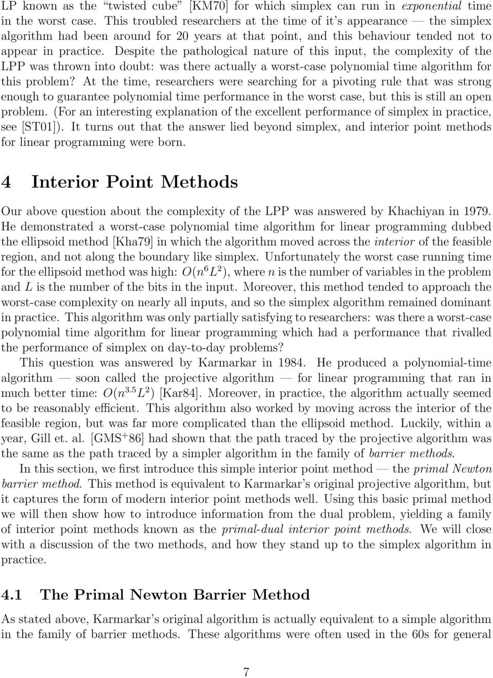 Despite the pathological nature of this input, the complexity of the LPP was thrown into doubt: was there actually a worst-case polynomial time algorithm for this problem?