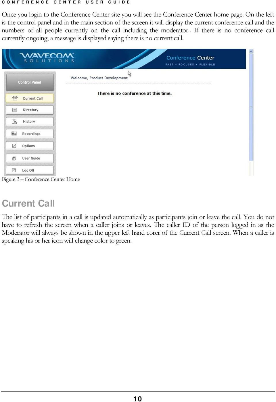 . If there is no conference call currently ongoing, a message is displayed saying there is no current call.