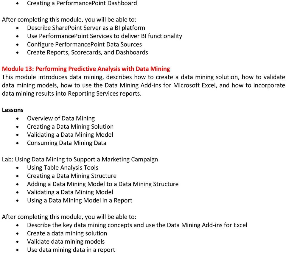 models, how to use the Data Mining Add-ins for Microsoft Excel, and how to incorporate data mining results into Reporting Services reports.