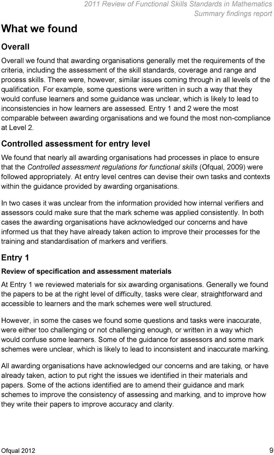For example, some questions were written in such a way that they would confuse learners and some guidance was unclear, which is likely to lead to inconsistencies in how learners are assessed.