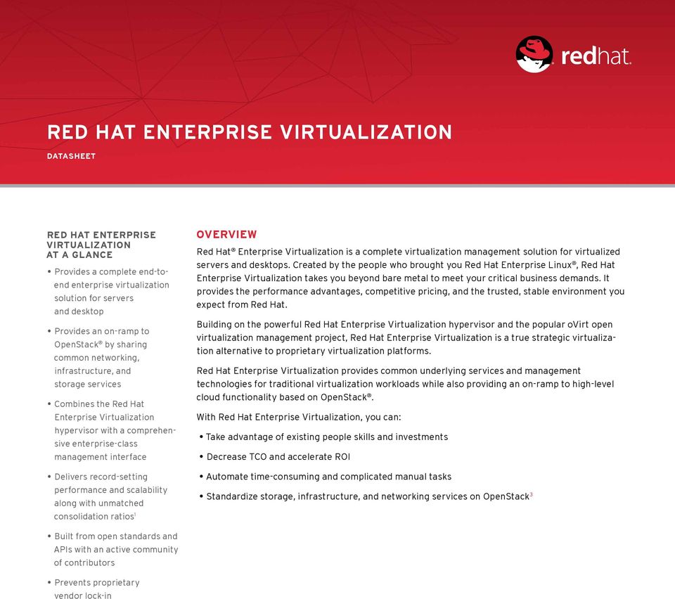 Delivers record-setting performance and scalability along with unmatched consolidation ratios 1 OVERVIEW Red Hat Enterprise Virtualization is a complete virtualization management solution for