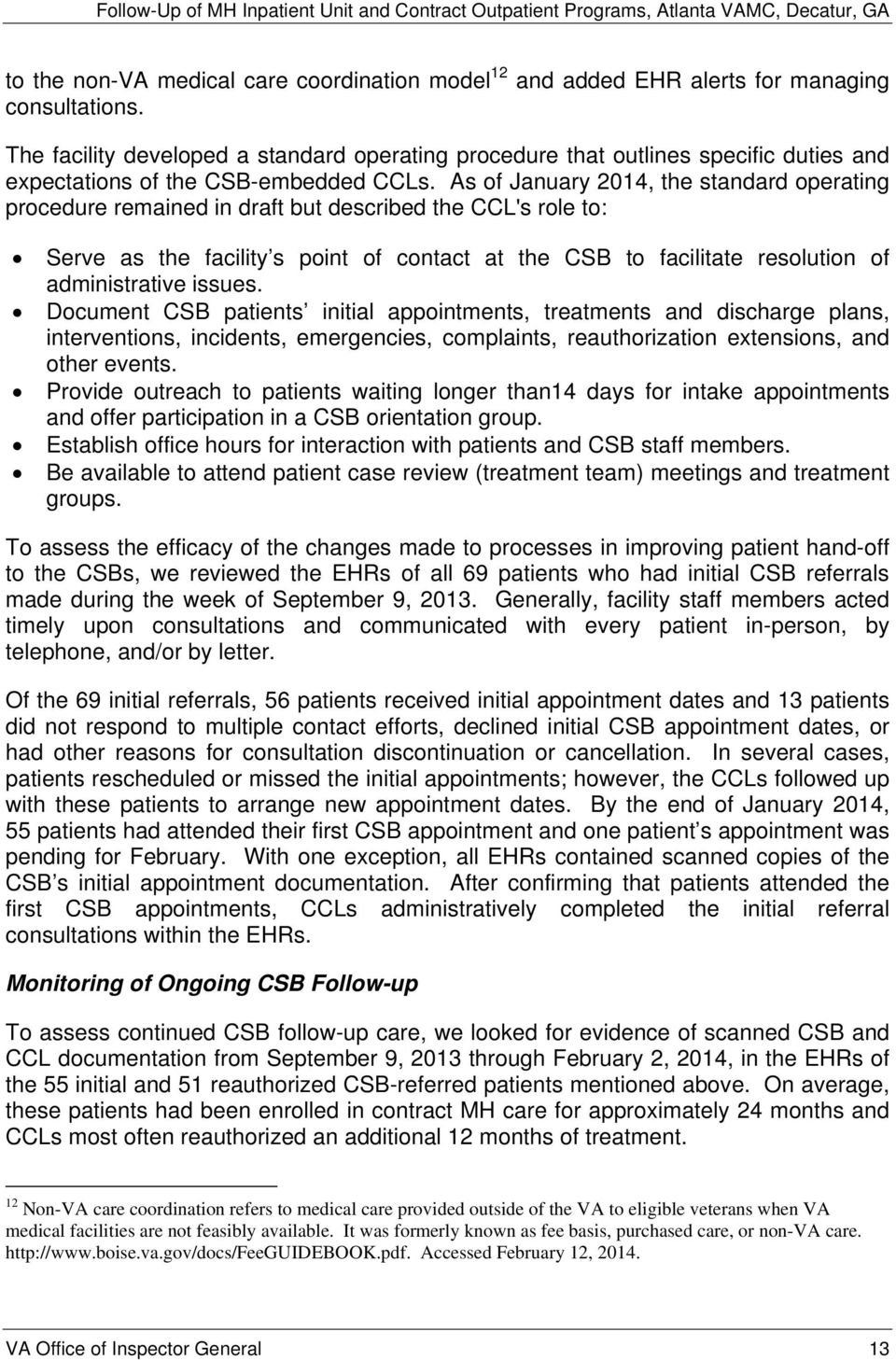 As of January 2014, the standard operating procedure remained in draft but described the CCL's role to: Serve as the facility s point of contact at the CSB to facilitate resolution of administrative