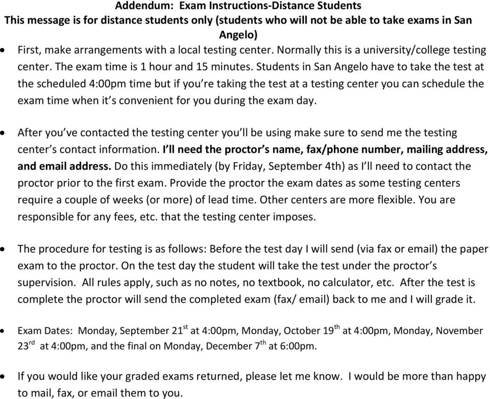 Students in San Angelo have to take the test at the scheduled 4:00pm time but if you re taking the test at a testing center you can schedule the exam time when it s convenient for you during the exam