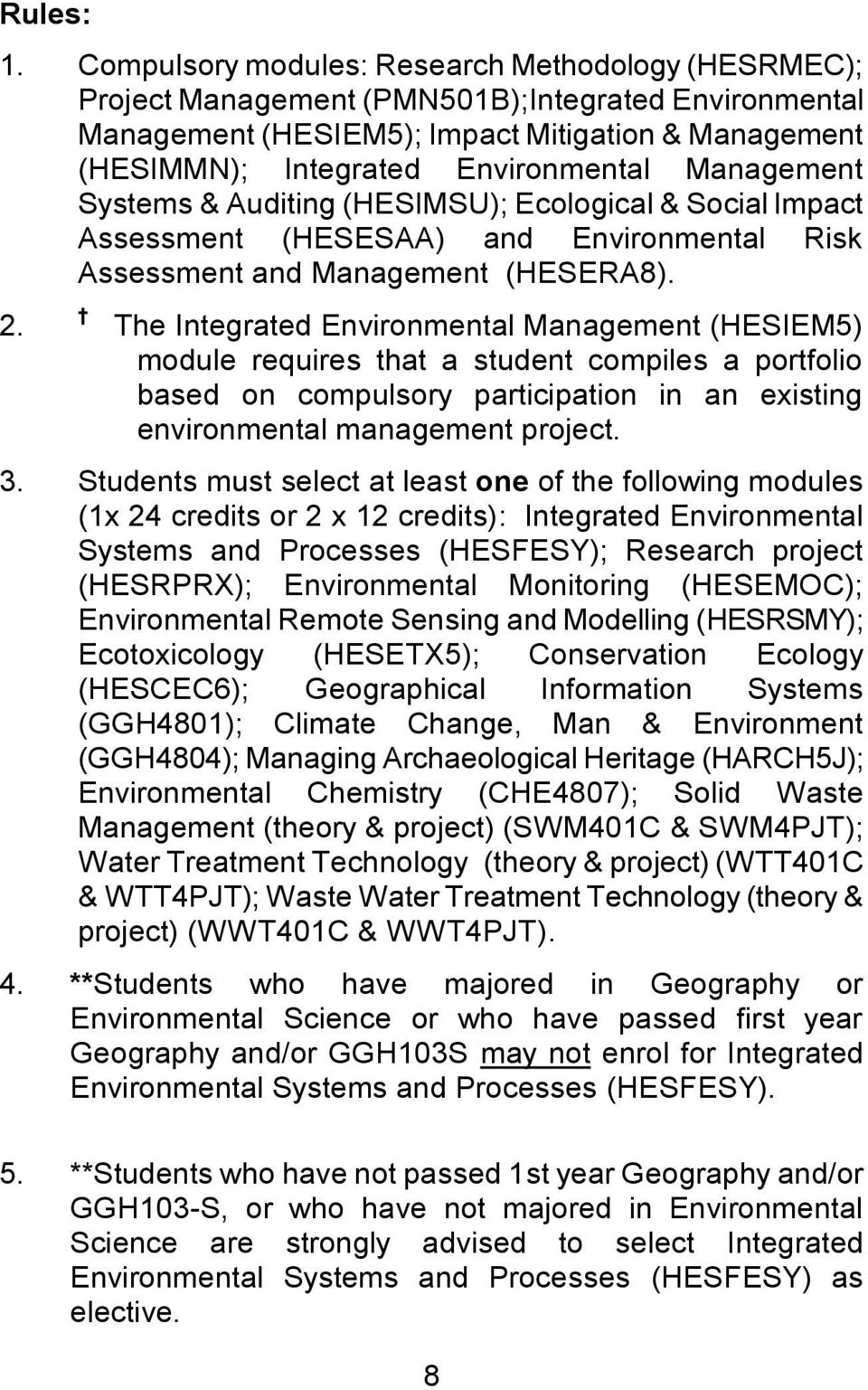 Management Systems & Auditing (HESIMSU); Ecological & Social Impact Assessment (HESESAA) and Environmental Risk Assessment and Management (HESERA8). 2.