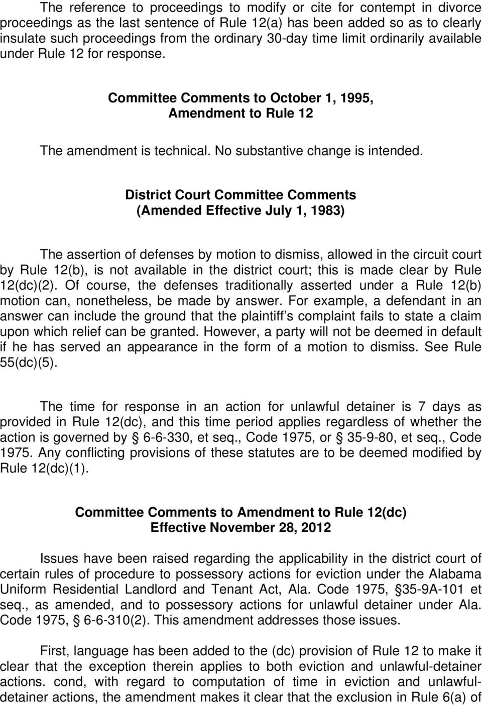 District Court Committee Comments (Amended Effective July 1, 1983) The assertion of defenses by motion to dismiss, allowed in the circuit court by Rule 12(b), is not available in the district court;