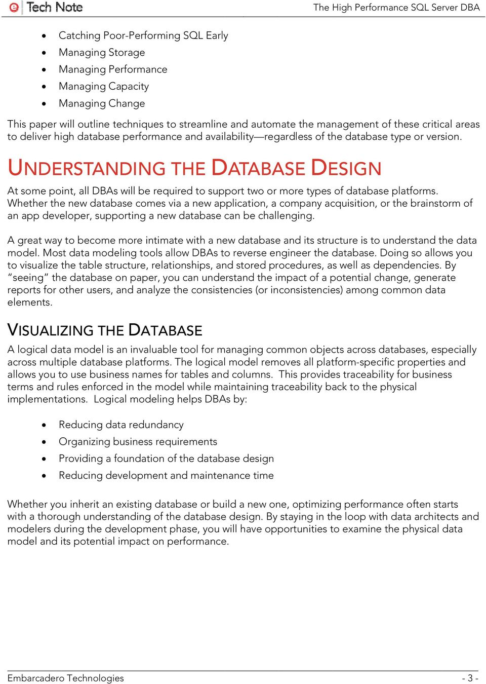 UNDERSTANDING THE DATABASE DESIGN At some point, all DBAs will be required to support two or more types of database platforms.