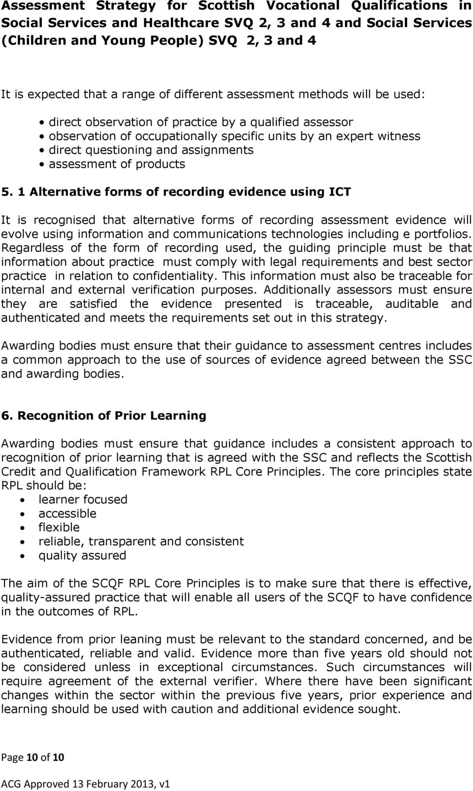 1 Alternative forms of recording evidence using ICT It is recognised that alternative forms of recording assessment evidence will evolve using information communications technologies including e