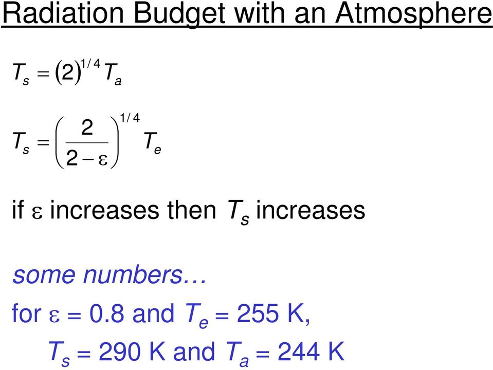 2εσT 4 if ε increases a = then 0 T s increases Surface: some numbers (1